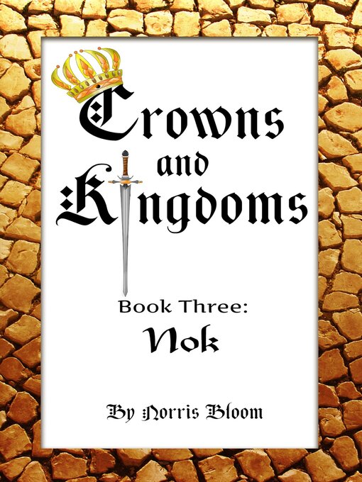 Title details for Crowns and Kingdoms: Book 3 Nok by Norris Bloom - Available